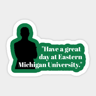 Have a Great Day at Eastern Michigan University Sticker